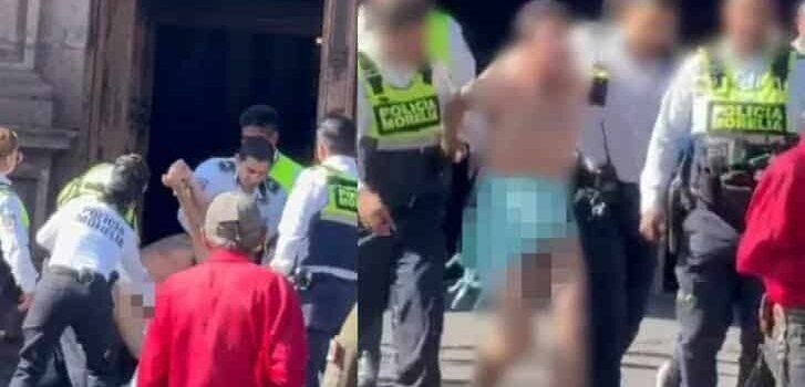 Detienen a hombre semidesnudo en la Catedral de Morelia